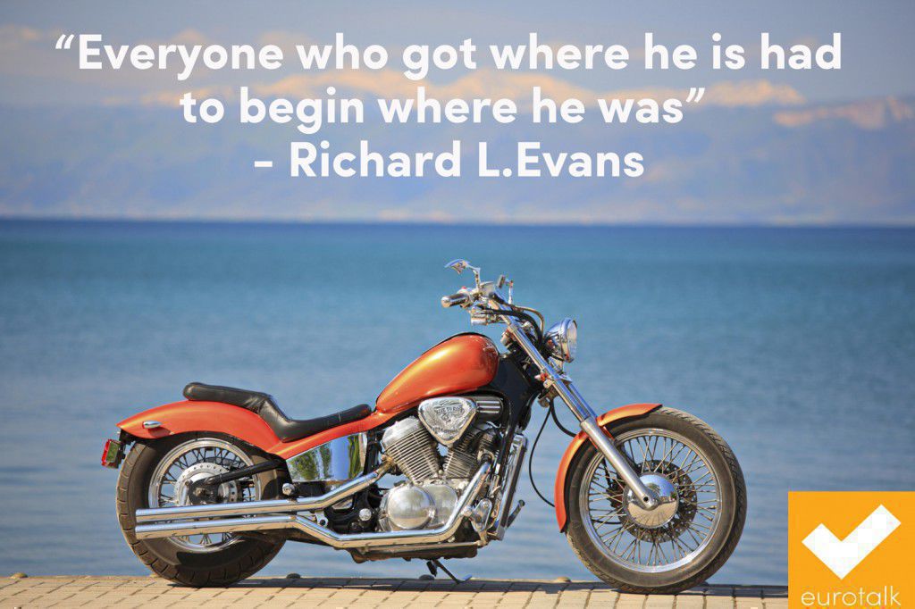 "Everyone who got where he is had to begin where he was." Richard L. Evans