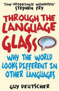 Through the Language Glass by Guy Deutscher
