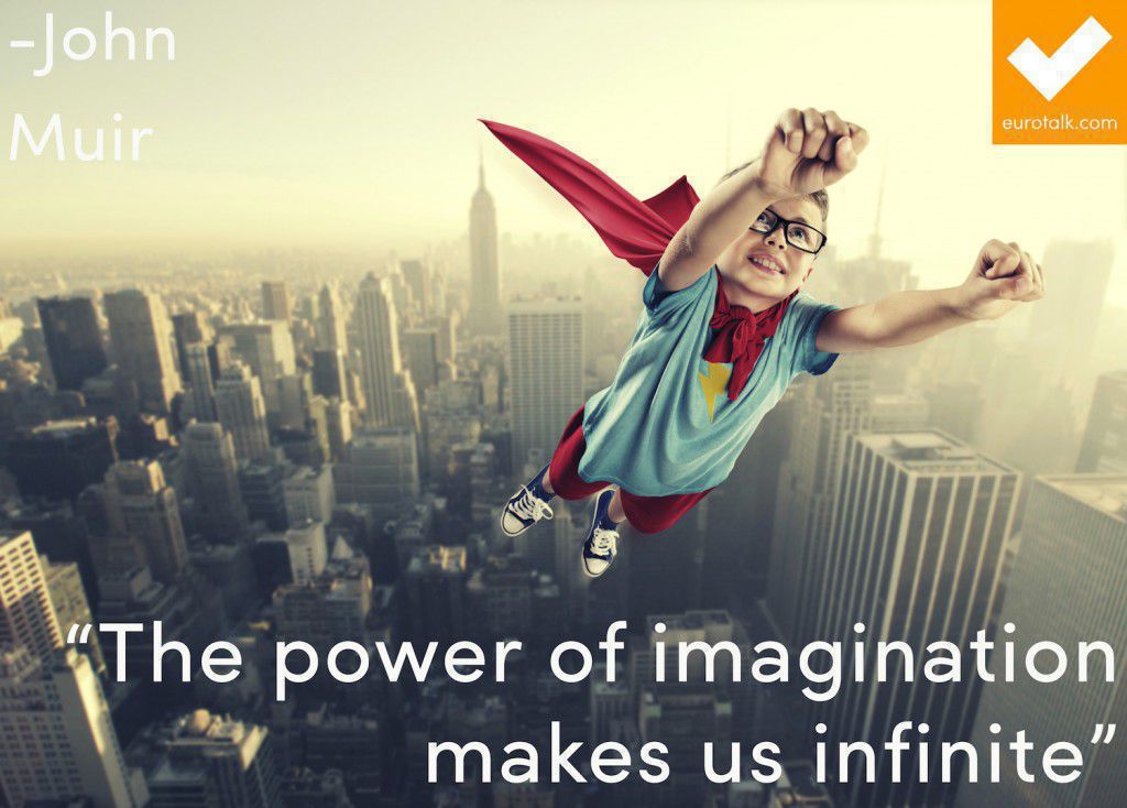 "The power of imagination makes us infinite." John Muir